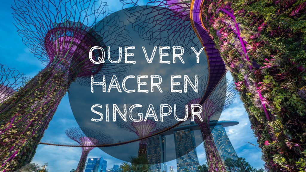 Que Ver Y Hacer En Singapur Anyeloxelmundo